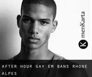After Hour Gay em Bans (Rhône-Alpes)