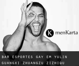 Bar Esportes Gay em Yulin (Guangxi Zhuangzu Zizhiqu)