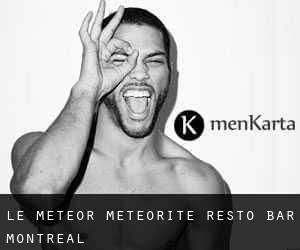 Le Meteor - Meteorite Resto - Bar (Montreal)